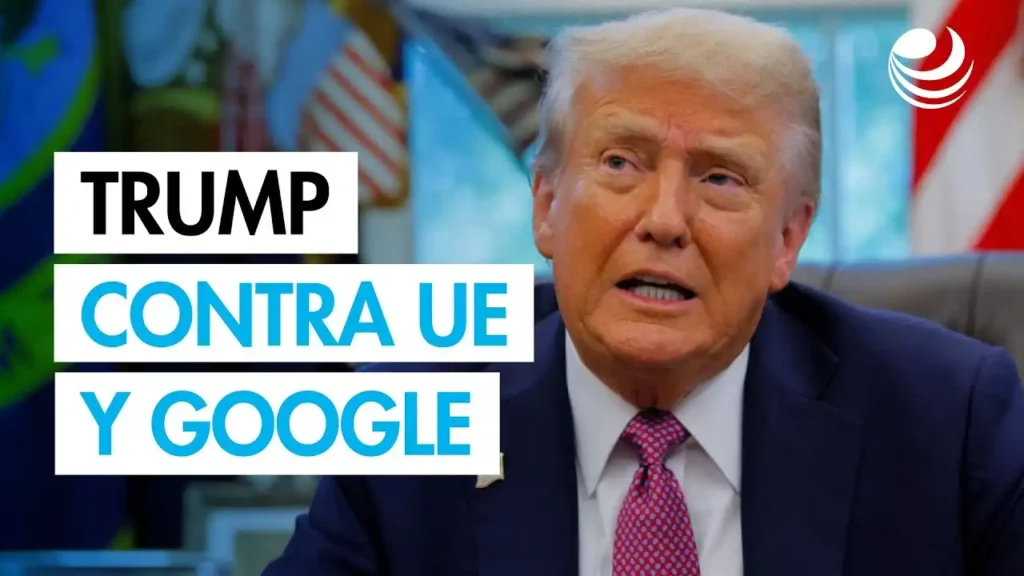 Trump Responde a la Multa de la UE a Google: Un Llamado a la Defensa de las Empresas Estadounidenses