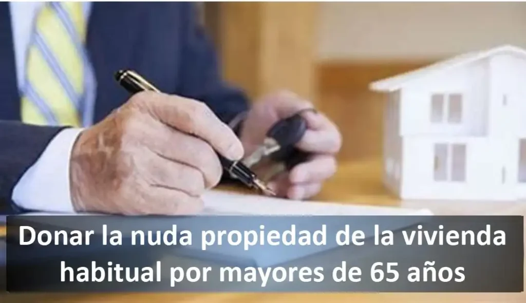 Donaciones de Viviendas: Ventajas Fiscales para Mayores de 65 Años en España