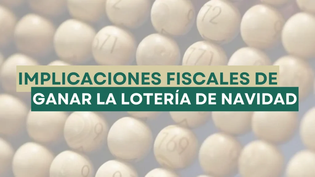 Implicaciones Fiscales de la Lotería de Navidad en España: Lo Que Debes Saber